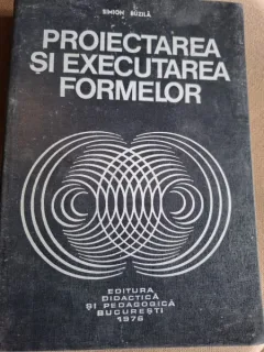 Simion Buzila - Proiectarea si Executarea Formelor