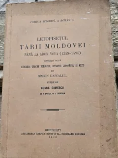 Simion Dascalul - Letopisetul Tarii Moldovei pana la Aron Voda (1359-1595)  editie 1916 de Const. Giurescu