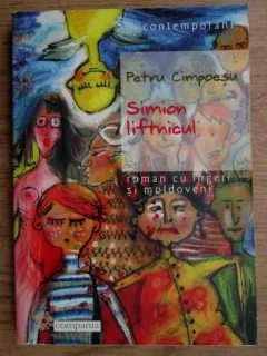 SIMION LIFTNICUL. ROMAN CU INGERI SI MOLDOVENI - PETRU CIMPOESU