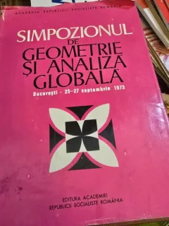 Simpozionul de Geometrie si analiza globala - Bucuresti 25-27 Septembrie 1973