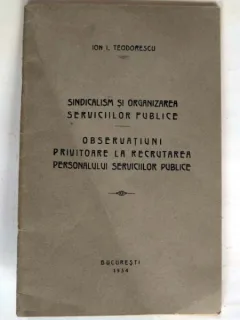 SINDICALISM SI ORGANIZAREA SERVICIILOR PUBLICE OBSERVATIUNI PRIVITOARE LA RECRUTAREA PERSONALULUI SERVICIILOR PUBLICEI - ION I. TEODORESCU