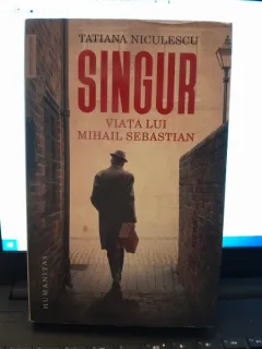 Singur, viata lui Mihail Sebastian - Tatiana Niculescu