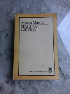 SINGURA CRITICA - MIRCEA MARTIN
