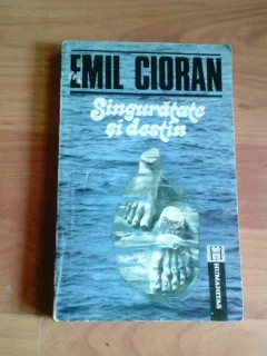 SINGURATATE SI DESTIN- EMIL CIORAN