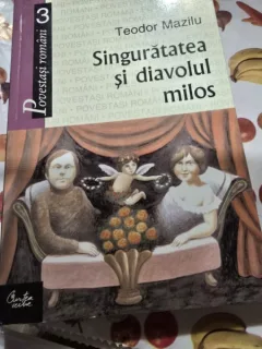 Singuratatea si diavolul milos - Teodor Mazilu