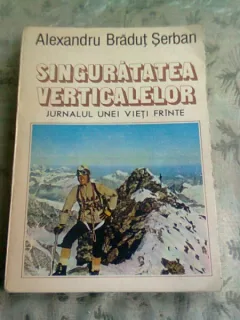 SINGURATATEA VERTICALELOR. JURNALUL UNEI VIETI FRANTE - ALEXANDRU BRADUT SERBAN