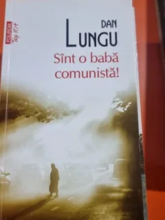 Sint o baba comunista - Dan Lungu