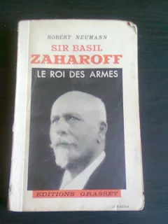 SIR BASIL ZAHAROFF. LE ROI DES ARMES - ROBERT NEUMANN  (CARTE IN LIMBA FRANCEZA)