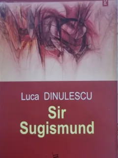 SIR SUGISMUND - LUCA DINULESCU