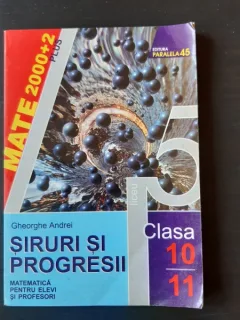 SIRURI SI PROGRESII, CLASA 10, 11 - GHEORGHE ANDREI