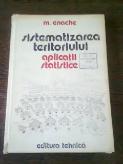 SISTEMATIZAREA TERITORIULUI. APLICATII STATISTICE - M. ENACHE