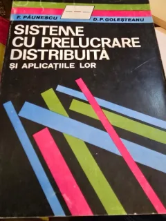 Sisteme cu prelucrare distribuita si aplicatiile lor - Florin Paunescu, Danut Petre Golesteanu