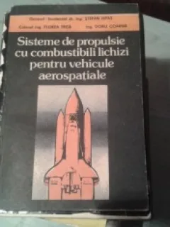 SISTEME DE PROPULSIE CU COMBUSTIBILI LICHIZI PENTRU VEHICULE AEROSPATIALE - STEFAN ISPAS