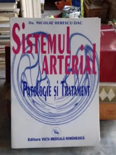 SISTEMUL ARTERIAL. PATOLOGIE SI TRATAMENT - NICOLAE HERESCU DAC