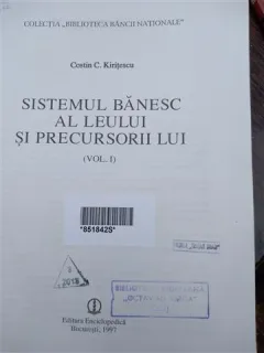 SISTEMUL BANESC AL LEULUI SI PRECURSORII LUI VOL I - COSTIN C. KIRITESCU