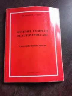 SISTEMUL COMPLET DE AUTOVINDECARE, EXERCITII DAOISTE INTERNE - STEPHEN T. CHANG