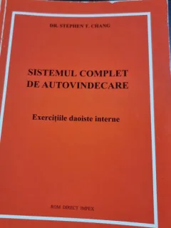SISTEMUL COMPLET DE AUTOVINDECARE, EXERCITII DAOISTE INTERNE - STEPHEN T. CHANG