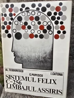 Sistemul felix C-256 Limbajul Assiris - Al. Teodorescu, C. Popescu, I. Catona