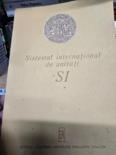 SISTEMUL INTERNATIONAL DE UNITATI (SI) 1985