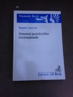 Sistemul jurisdictiilor internationale - Bogdan Aurescu