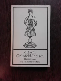 SISTEMUL PRINCIPAL IN APARAREA GRUNFELD - A. SUETIN  (CARTE DE SAH, IN LIMBA GERMANA)