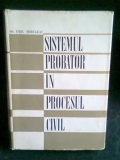 SISTEMUL PROBATOR IN PROCESUL CIVIL - EMIL MIHULEAC