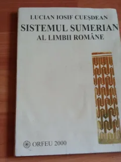 SISTEMUL SUMERIAN AL LIMBII ROMANE - LUCIAN IOSIF CUEJDEAN