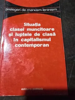 Situatia clasei muncitoare si luptele de clasa in capitalismul contemporan
