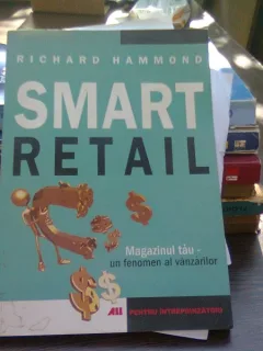 Smart retail - Richard Hammond   (magazinul tau - un fenomen al vanzarilor)