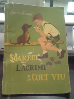 SOARECI, LACRIMI SI COLT VIU - GUNTER FEUSTEL