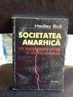SOCIETATEA ANARHICA - HEDLEY BULL