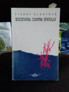 SOCIETATEA CONTRA STATULUI - PIERRE CLASTRES