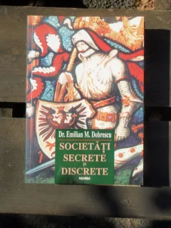 SOCIETATI SECRETE SI DISCRETE - EMILIAN M. DOBRESCU