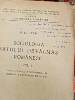 SOCIOLOGIA SATULUI DEVALMAS ROMANESC - H.H. STAHL, cu dedicatie  VOL.I, ORGANIZAREA ECONOMICA SI JURIDICA  A TRUPURILOR DE MOSIE