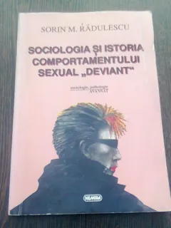 SOCIOLOGIA SI ISTORIA COMPORTAMENTULUI SEXUAL DEVIANT - SORIN M. RADULESCU