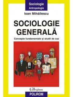 SOCIOLOGIE GENERALA - IOAN MIHAILESCU