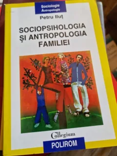 Sociopsihologia si antropologia familiei - Petru Ilut
