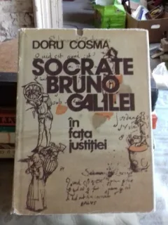 SOCRATE, BRUNO, GALILEI IN FATA JUSTITIEI - DORU COSMA