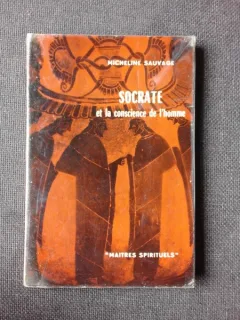 SOCRATE ET LA CONSCIENCE DE L'HOMME - MICHELINE SAUVAGE  (CARTE IN LIMBA FRANCEZA)