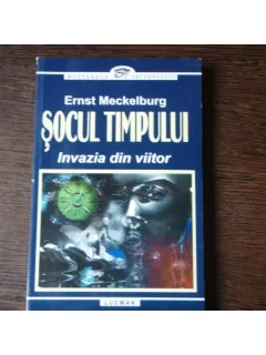 SOCUL TIMPULUI - INVAZIA DIN VIITOR - ERNST MECKELBURG