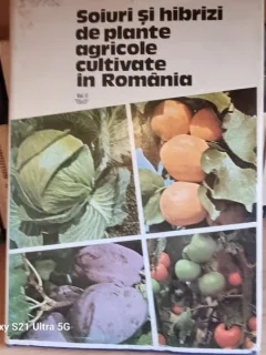 Soiuri si hibrizi de plante agricole cultivate in Romania Vol. 2