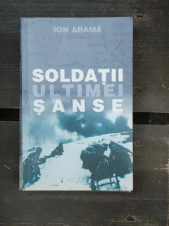 SOLDATII ULTIMEI SANSE - ION ARAMA