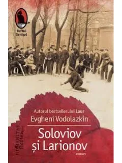 SOLOVIOV SI LARIONOV - EVGHENI VODOLAZKIN