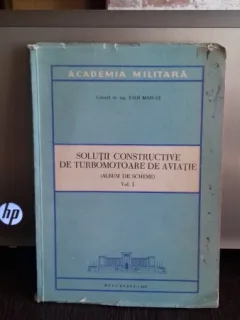 SOLUTII CONSTRUCTIVE DE TURBOMOTOARE DE AVIATIE (ALBUM DE SCHEME) - IOAN MANOLE  VOL.1
