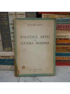 SOLUTIILE ARTEI IN CULTUR MODERNA , Edgar Papu , 1943