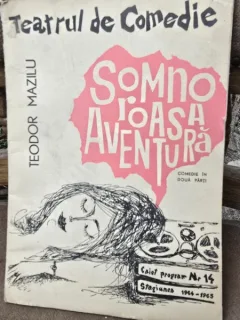 Somnoroasa aventura - Teodor Mazilu caiet program teatru