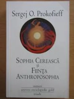 SOPHIA CEREASCA  SI FIINTA ANTHROPOSOPHIA - SERGEJ O. PROKOFIEFF
