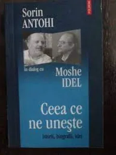 Sorin Antohi in dialog cu Moshe Idel, ceea ce ne uneste