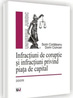 Sorin Corlateanu, Dorin Ciuncan - Infractiuni de Coruptie si Infractiuni Privind Piata de Capital