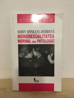 Sorin Spineanu-Dobrota - Homosexualitaea Normal sau Patologic